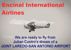 ENCINAL INTERNATIONAL AIRLINES - We are ready to fly from Julian Castro's dream of a JOINT LAREDO-SAN ANTONIO AIRPORT
